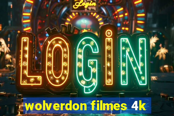 wolverdon filmes 4k